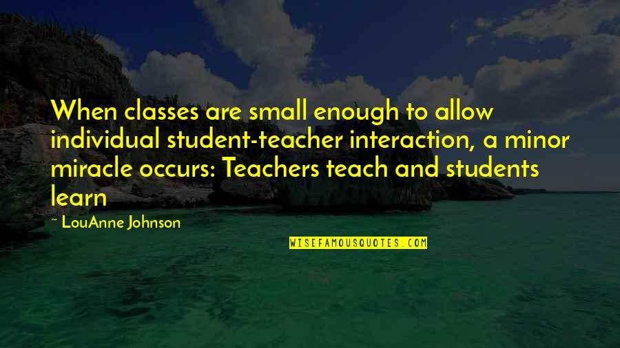 Diegosaurs Quotes By LouAnne Johnson: When classes are small enough to allow individual