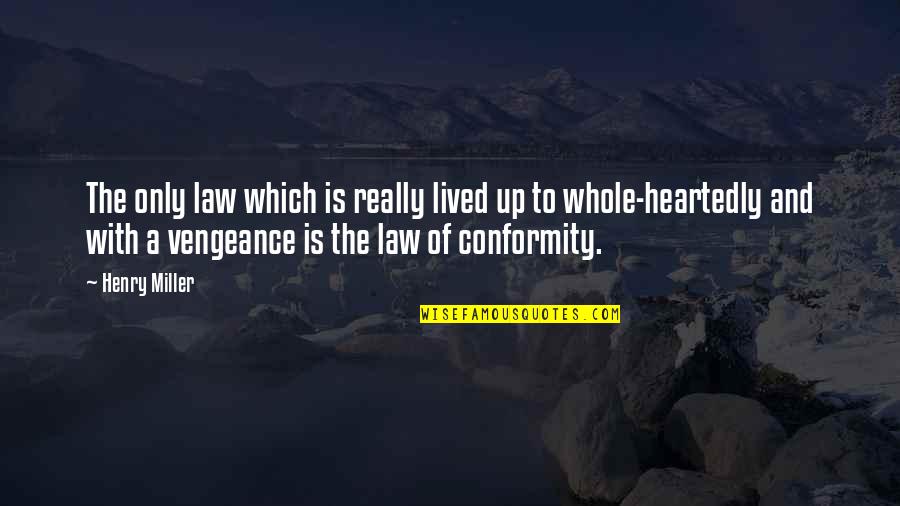 Dieguez Oloufa Quotes By Henry Miller: The only law which is really lived up