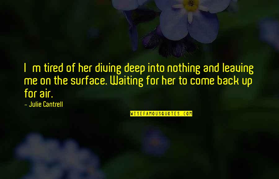 Dieguito Desde Quotes By Julie Cantrell: I'm tired of her diving deep into nothing