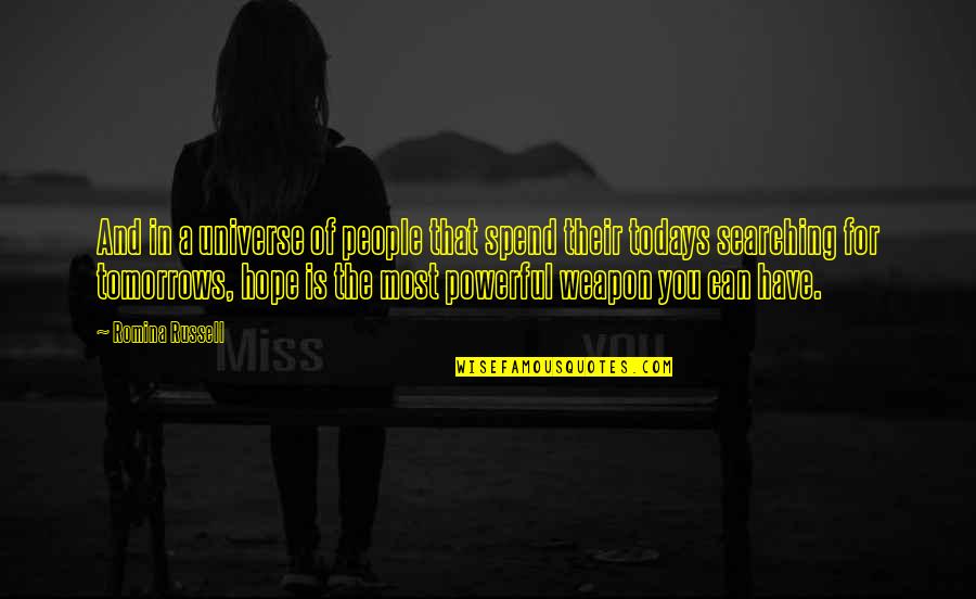 Diehard's Quotes By Romina Russell: And in a universe of people that spend Diehard's Quotes By Romina Russell: And in a universe of people that spend