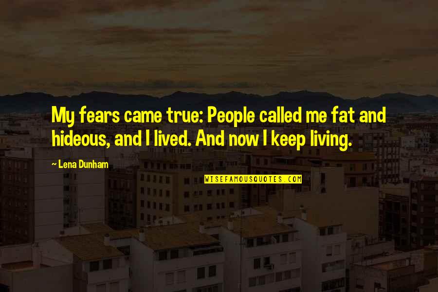 Diehl Robinson Quotes By Lena Dunham: My fears came true: People called me fat