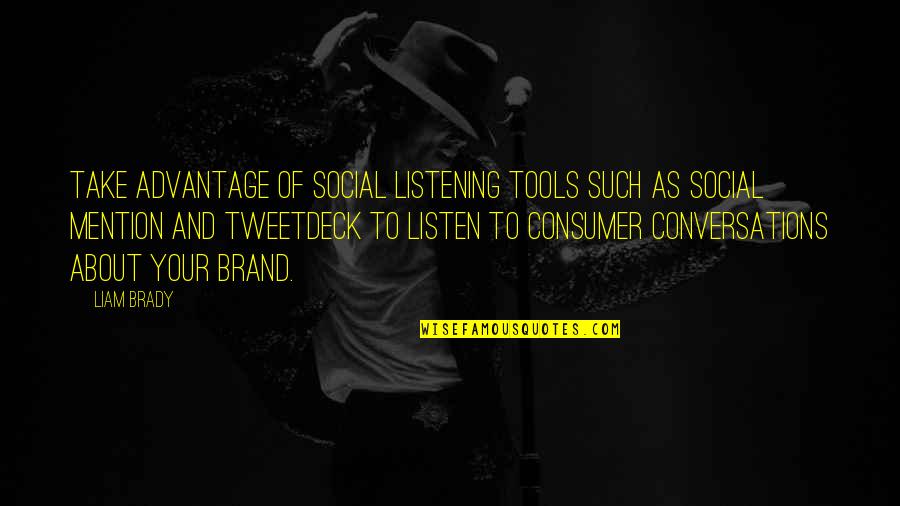 Dieker Company Quotes By Liam Brady: Take advantage of social listening tools such as