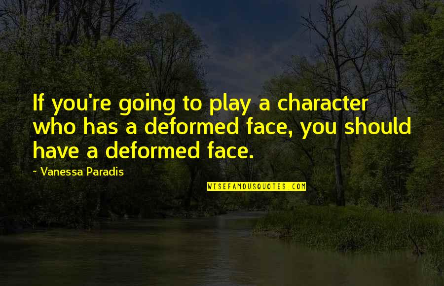 Dieker Company Quotes By Vanessa Paradis: If you're going to play a character who