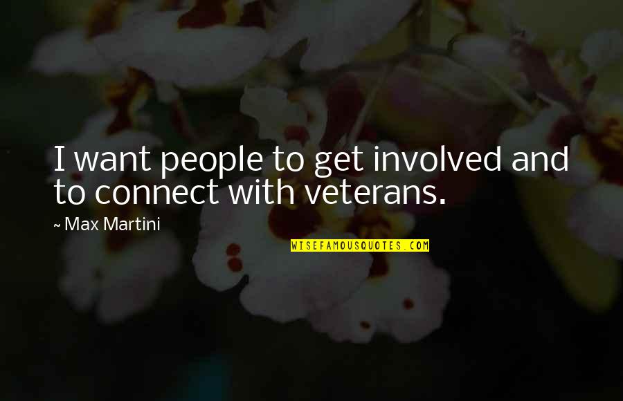 Diekert Quotes By Max Martini: I want people to get involved and to