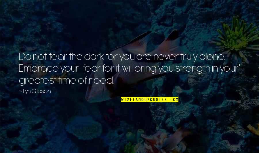 Diekmans Bodega Quotes By Lyn Gibson: Do not fear the dark for you are Diekmans Bodega Quotes By Lyn Gibson: Do not fear the dark for you are