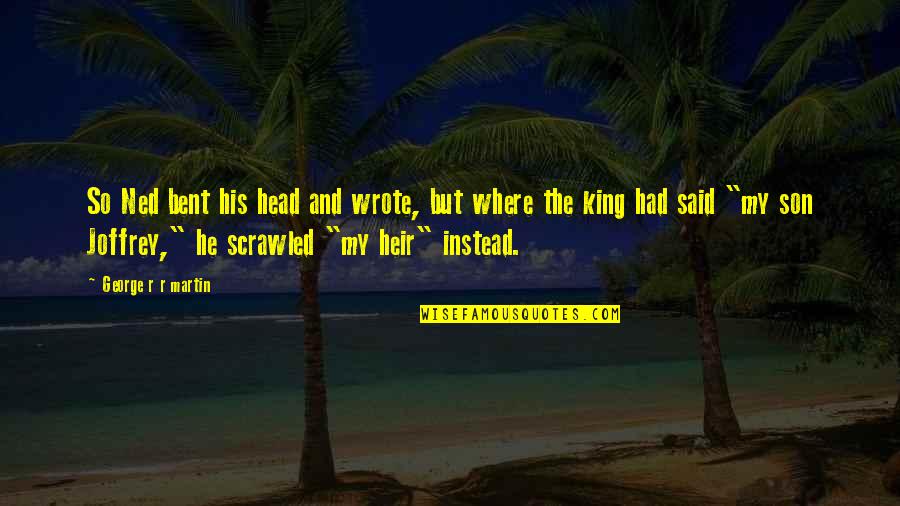 Diemel Quotes By George R R Martin: So Ned bent his head and wrote, but Diemel Quotes By George R R Martin: So Ned bent his head and wrote, but