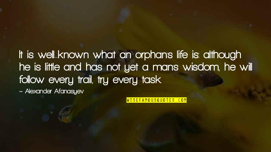 Diem's Quotes By Alexander Afanasyev: It is well-known what an orphan's life is: