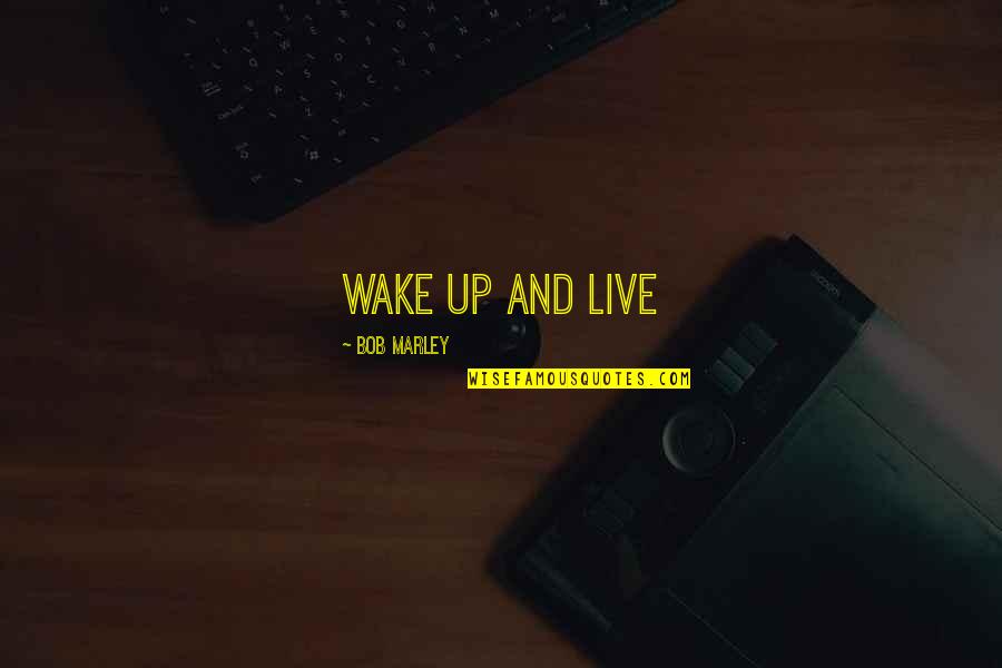 Diem's Quotes By Bob Marley: Wake up and live