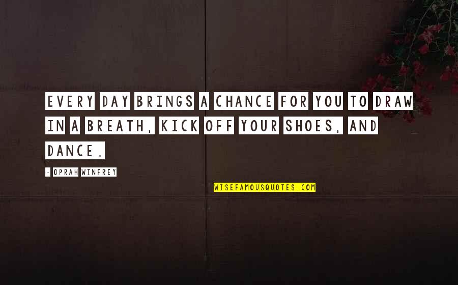 Diem's Quotes By Oprah Winfrey: Every day brings a chance for you to