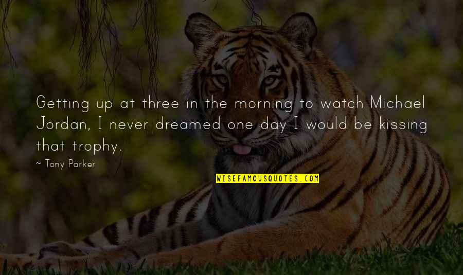 Diender Quotes By Tony Parker: Getting up at three in the morning to Diender Quotes By Tony Parker: Getting up at three in the morning to