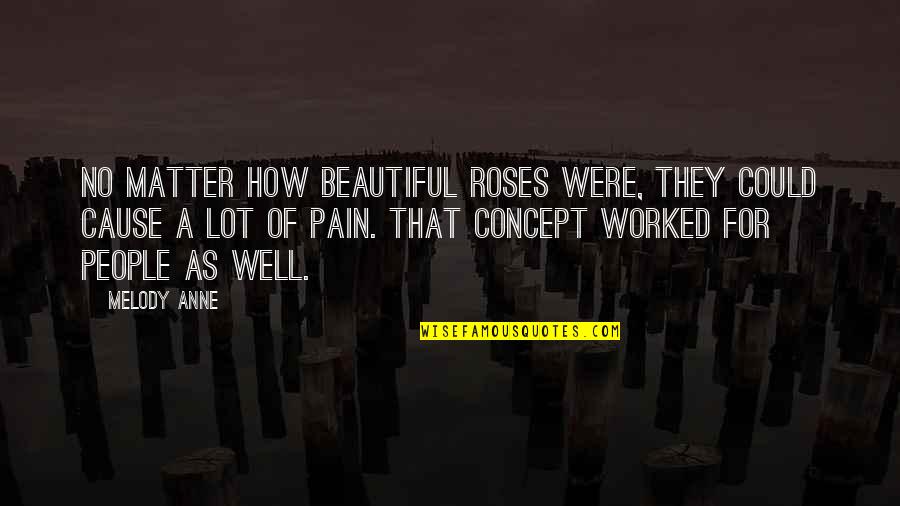 Diennet Diet Quotes By Melody Anne: No matter how beautiful roses were, they could Diennet Diet Quotes By Melody Anne: No matter how beautiful roses were, they could