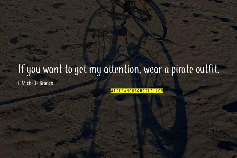 Dienos Quotes By Michelle Branch: If you want to get my attention, wear Dienos Quotes By Michelle Branch: If you want to get my attention, wear