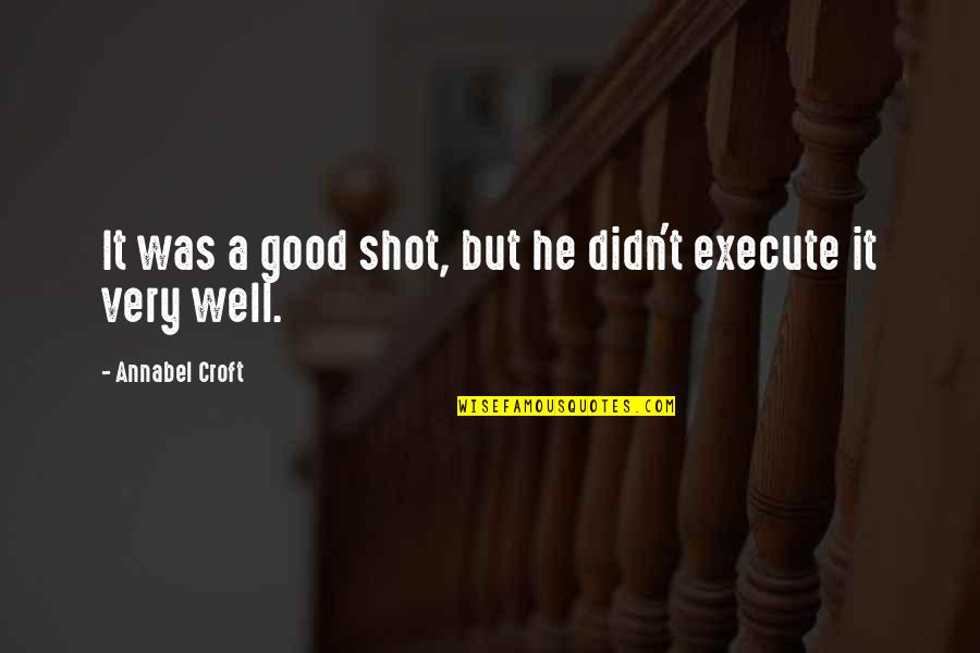 Dieordiy2 Quotes By Annabel Croft: It was a good shot, but he didn't
