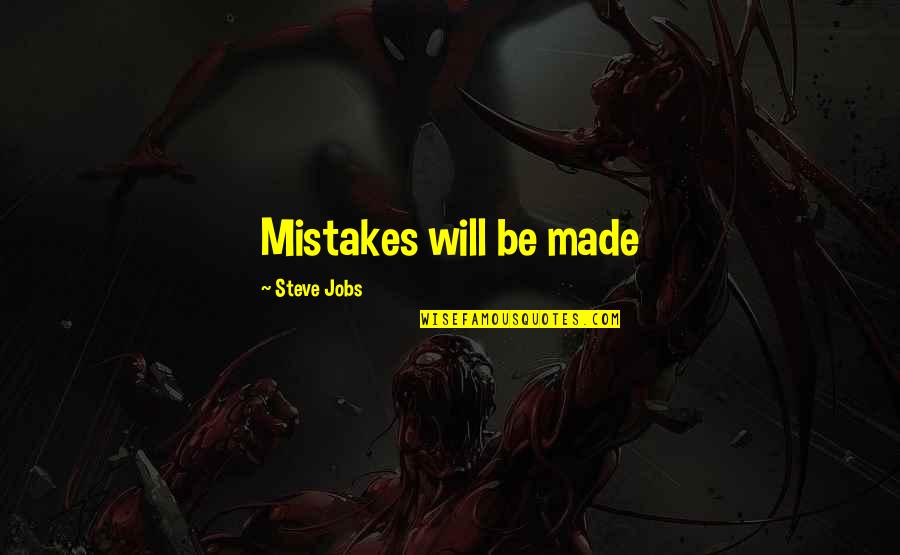 Dieormarryahomo Quotes By Steve Jobs: Mistakes will be made