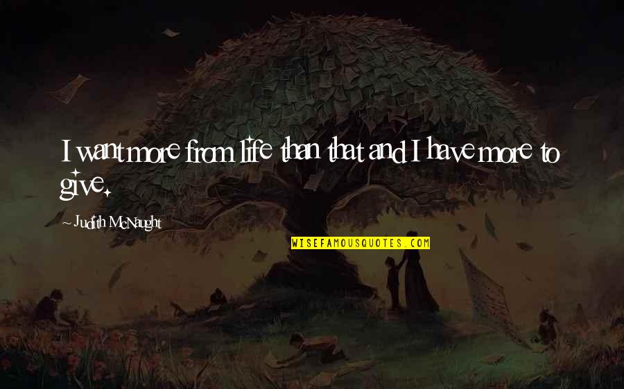 Diepen Quotes By Judith McNaught: I want more from life than that and Diepen Quotes By Judith McNaught: I want more from life than that and