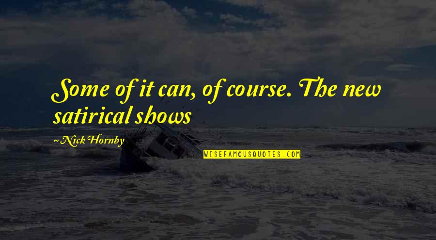 Dieppoise Sauce Quotes By Nick Hornby: Some of it can, of course. The new