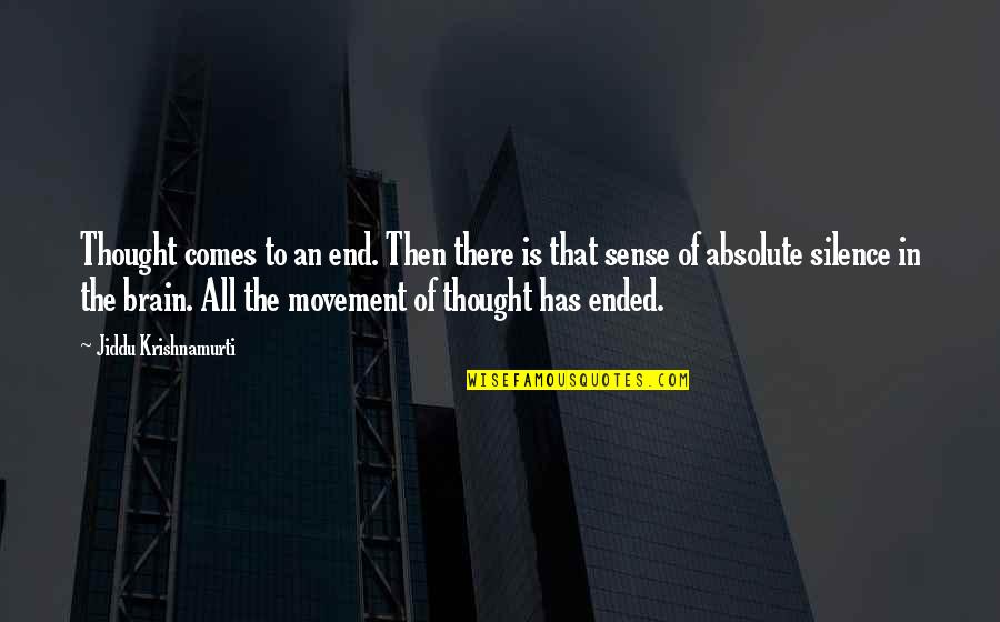 Diepte Van Quotes By Jiddu Krishnamurti: Thought comes to an end. Then there is Diepte Van Quotes By Jiddu Krishnamurti: Thought comes to an end. Then there is