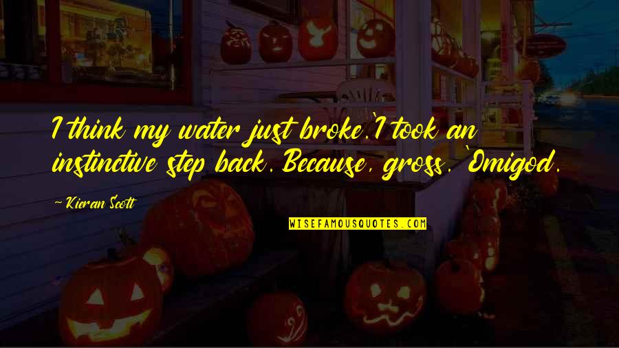 Dierendonck St Quotes By Kieran Scott: I think my water just broke.'I took an Dierendonck St Quotes By Kieran Scott: I think my water just broke.'I took an