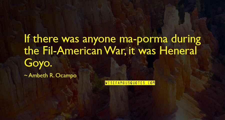 Dierenfeldt Rick Quotes By Ambeth R. Ocampo: If there was anyone ma-porma during the Fil-American