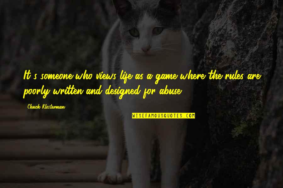 Dierickx Belgium Quotes By Chuck Klosterman: It's someone who views life as a game Dierickx Belgium Quotes By Chuck Klosterman: It's someone who views life as a game