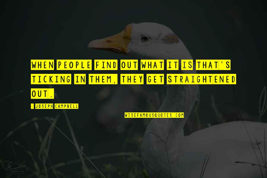 Dierk Quotes By Joseph Campbell: When people find out what it is that's Dierk Quotes By Joseph Campbell: When people find out what it is that's