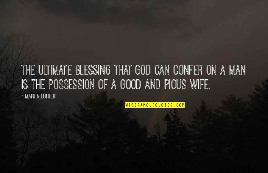 Dies The Common Quotes By Martin Luther: The ultimate blessing that God can confer on Dies The Common Quotes By Martin Luther: The ultimate blessing that God can confer on