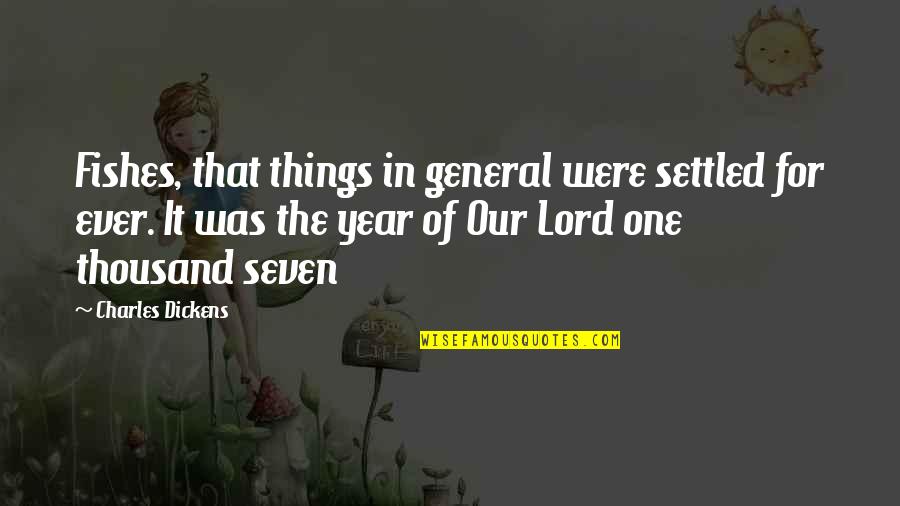 Diesel Engine Quotes By Charles Dickens: Fishes, that things in general were settled for