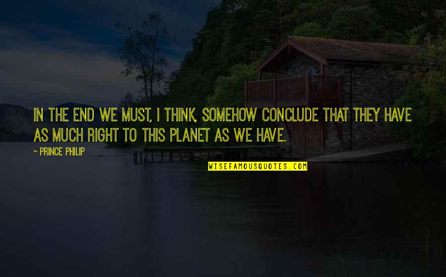 Dieselben Duden Quotes By Prince Philip: In the end we must, I think, somehow Dieselben Duden Quotes By Prince Philip: In the end we must, I think, somehow