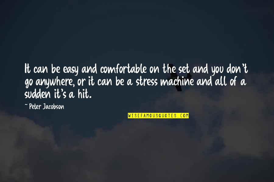 Diesner Field Quotes By Peter Jacobson: It can be easy and comfortable on the