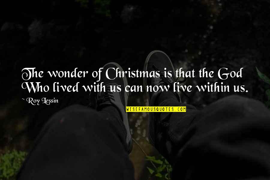 Diesseits Quotes By Roy Lessin: The wonder of Christmas is that the God