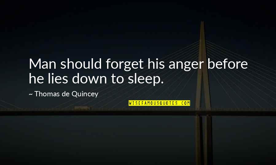 Diesseits Quotes By Thomas De Quincey: Man should forget his anger before he lies