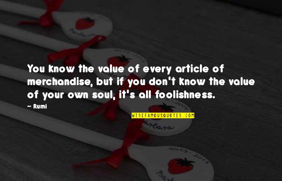 Diestelhorst Opioid Quotes By Rumi: You know the value of every article of Diestelhorst Opioid Quotes By Rumi: You know the value of every article of