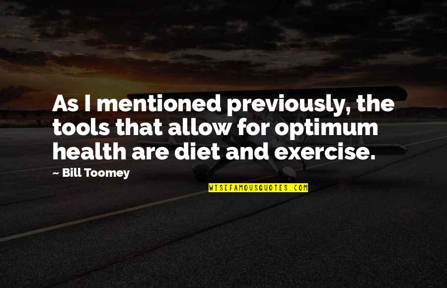 Diet And Health Quotes By Bill Toomey: As I mentioned previously, the tools that allow