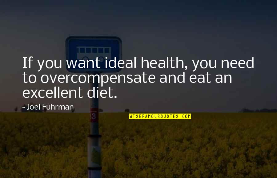 Diet And Health Quotes By Joel Fuhrman: If you want ideal health, you need to