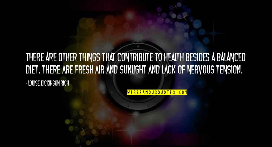 Diet And Health Quotes By Louise Dickinson Rich: There are other things that contribute to health Diet And Health Quotes By Louise Dickinson Rich: There are other things that contribute to health
