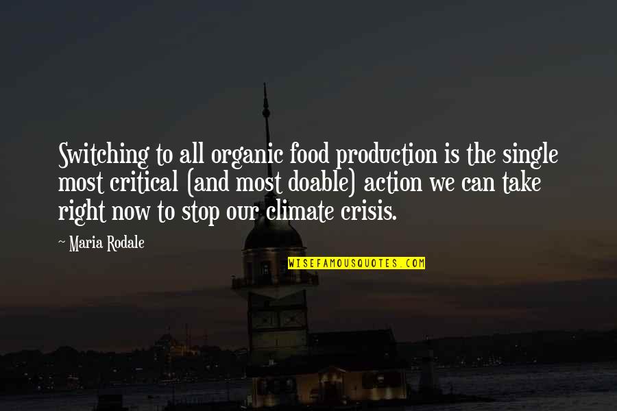 Diet And Nutrition Quotes By Maria Rodale: Switching to all organic food production is the
