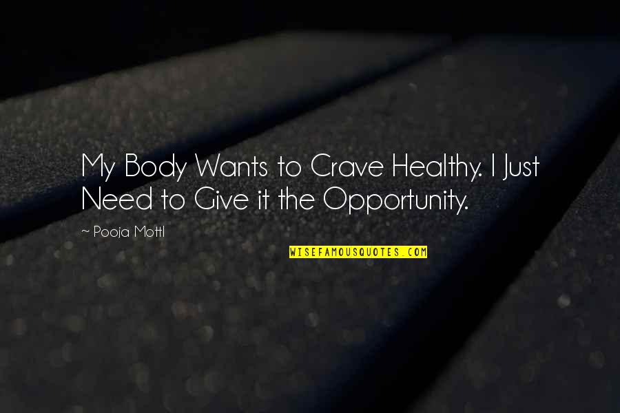 Diet And Nutrition Quotes By Pooja Mottl: My Body Wants to Crave Healthy. I Just