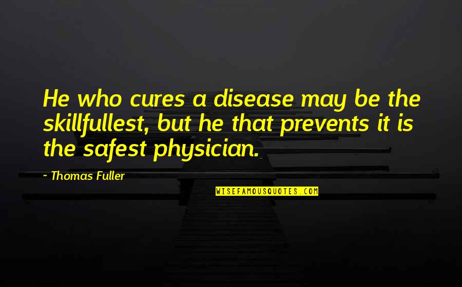 Diet And Nutrition Quotes By Thomas Fuller: He who cures a disease may be the