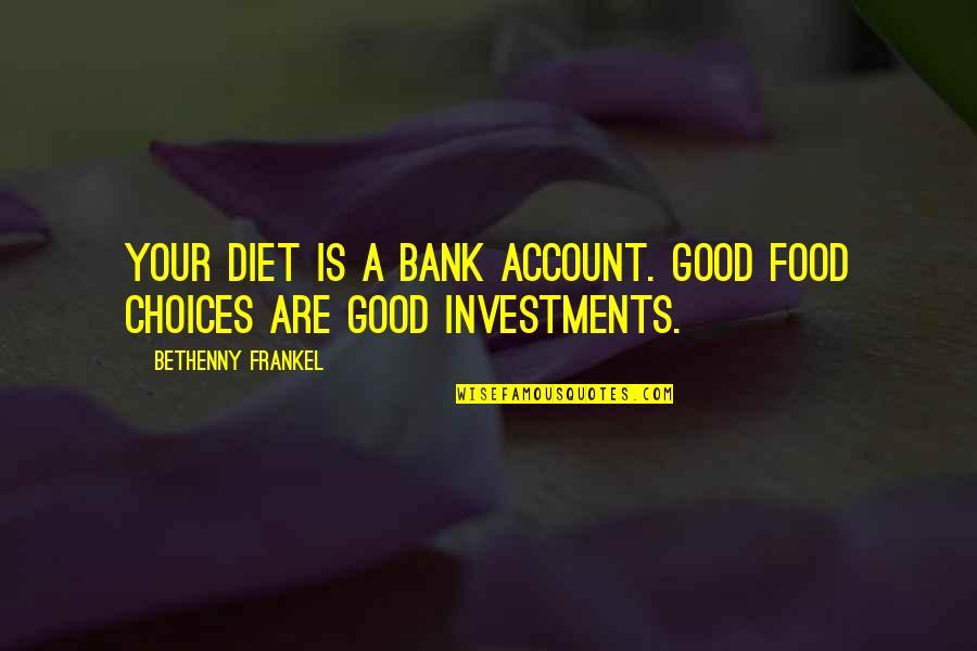 Diet Food Quotes By Bethenny Frankel: Your diet is a bank account. Good food