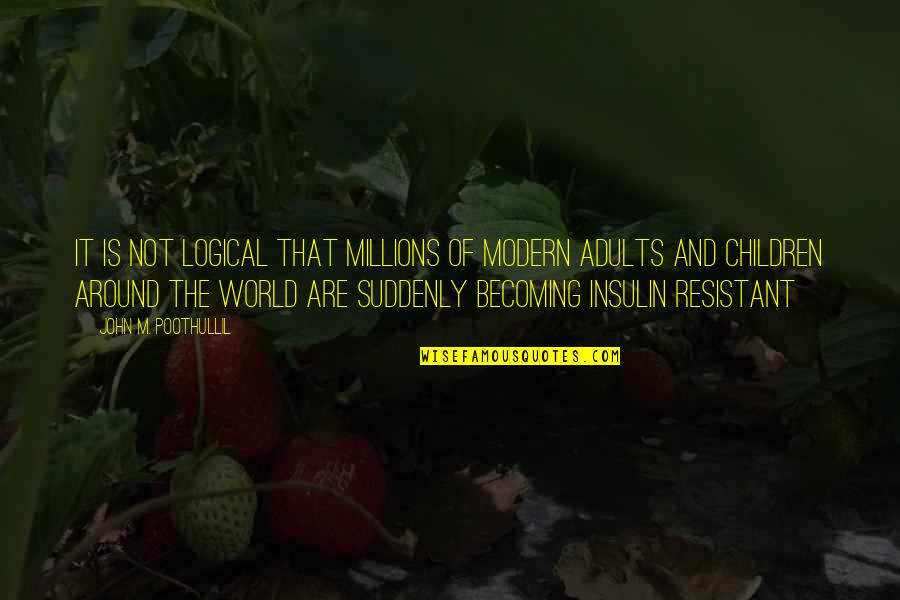 Diet Quotes By John M. Poothullil: It is not logical that millions of modern