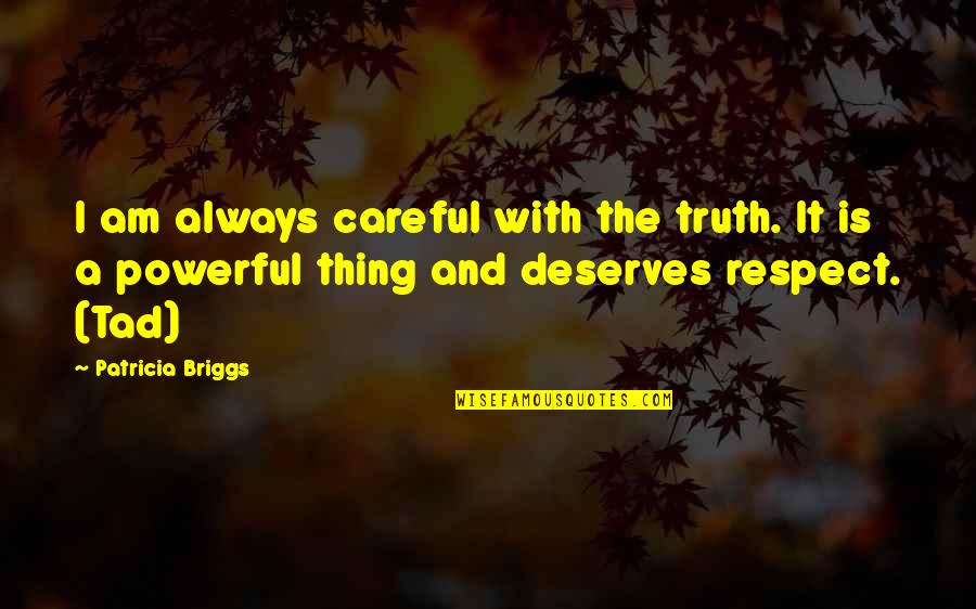 Diet Soda Quotes By Patricia Briggs: I am always careful with the truth. It Diet Soda Quotes By Patricia Briggs: I am always careful with the truth. It