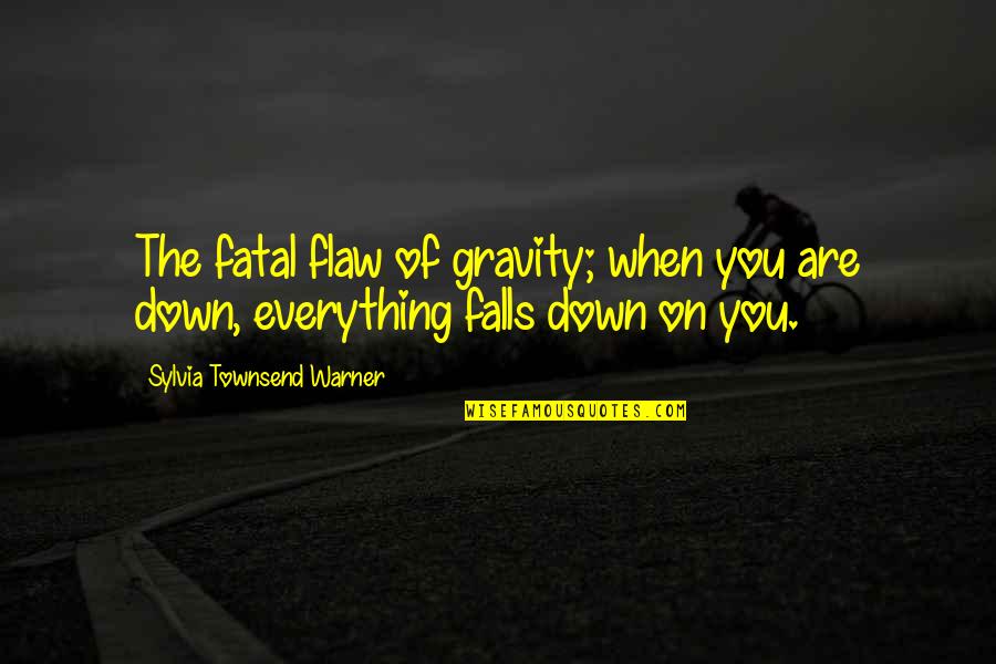 Dieted Quotes By Sylvia Townsend Warner: The fatal flaw of gravity; when you are Dieted Quotes By Sylvia Townsend Warner: The fatal flaw of gravity; when you are