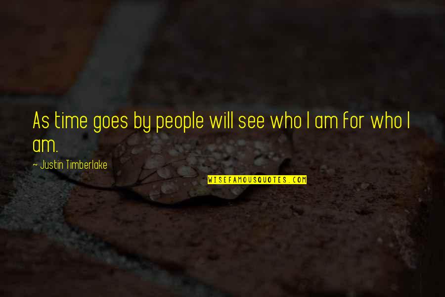 Dieter Moebius Quotes By Justin Timberlake: As time goes by people will see who Dieter Moebius Quotes By Justin Timberlake: As time goes by people will see who