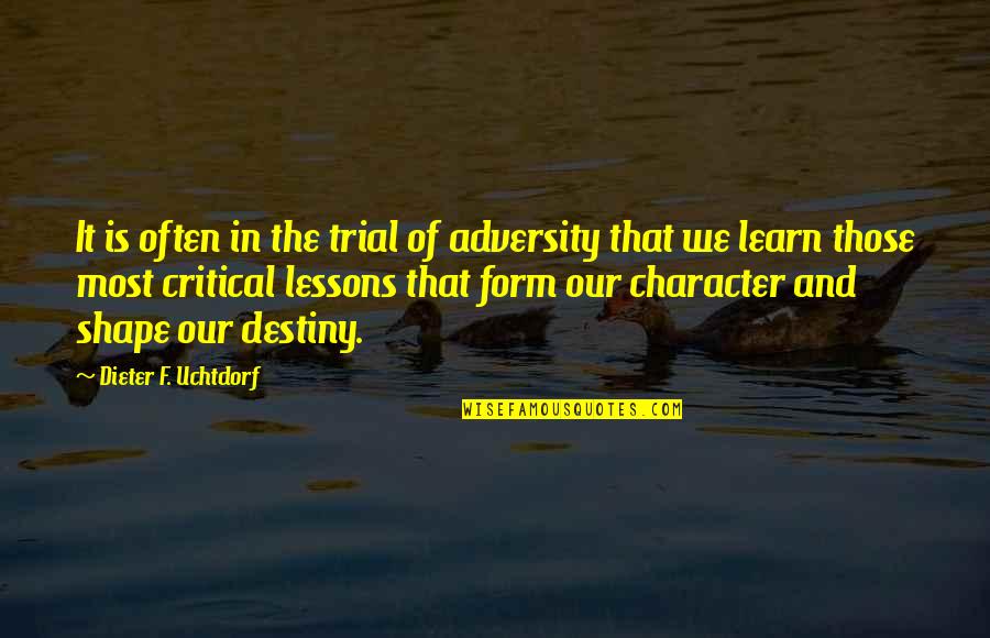 Dieter Quotes By Dieter F. Uchtdorf: It is often in the trial of adversity