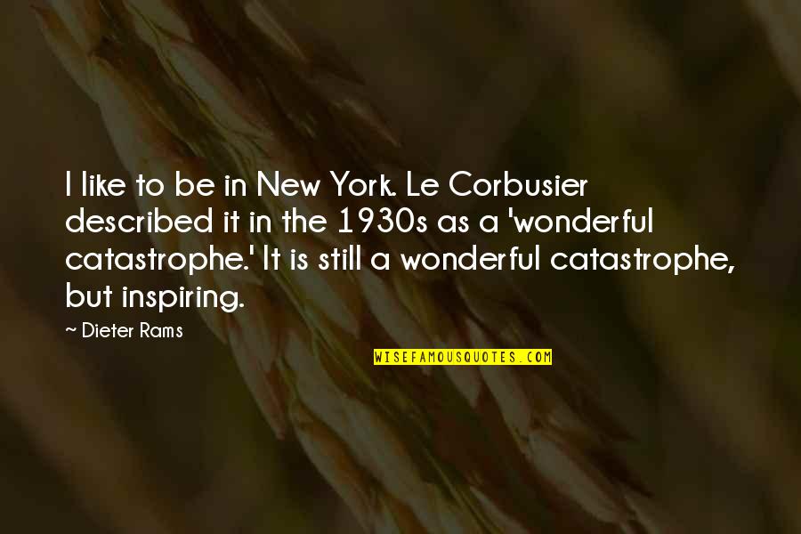 Dieter Quotes By Dieter Rams: I like to be in New York. Le