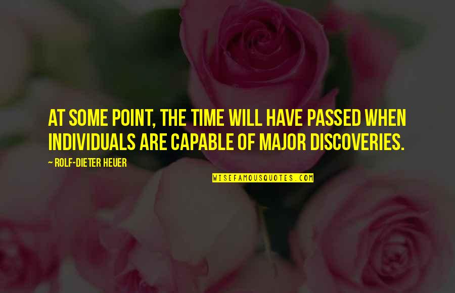 Dieter Quotes By Rolf-Dieter Heuer: At some point, the time will have passed