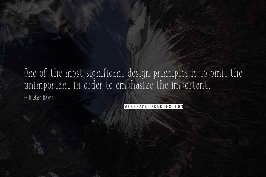 Dieter Rams quotes: One of the most significant design principles is to omit the unimportant in order to emphasize the important.