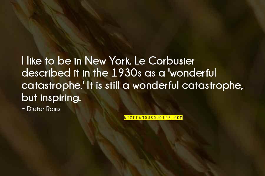 Dieter's Quotes By Dieter Rams: I like to be in New York. Le