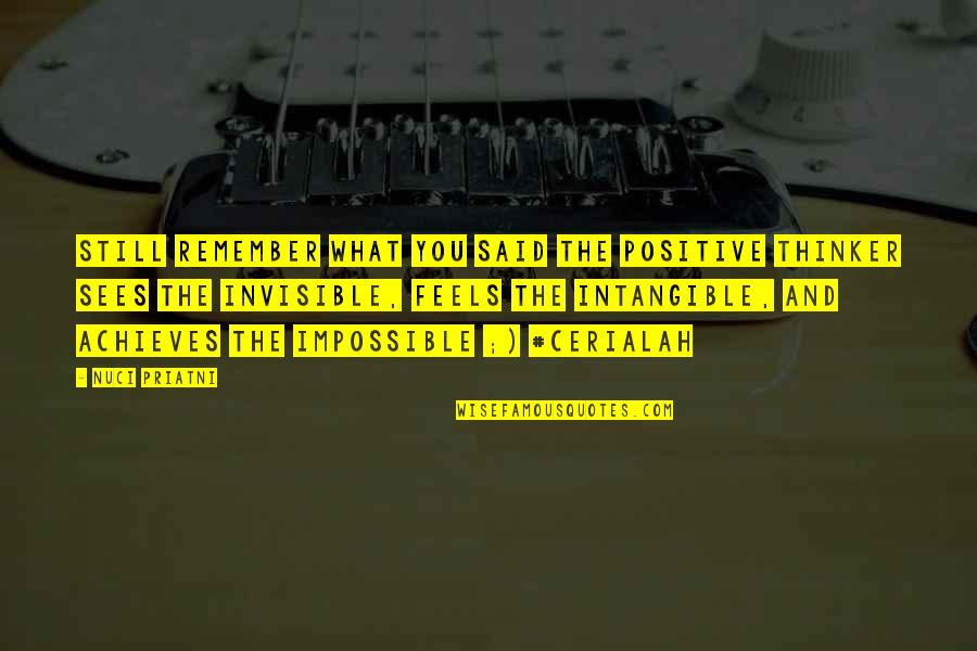 Dietert Center Quotes By Nuci Priatni: Still remember what you said The positive thinker Dietert Center Quotes By Nuci Priatni: Still remember what you said The positive thinker