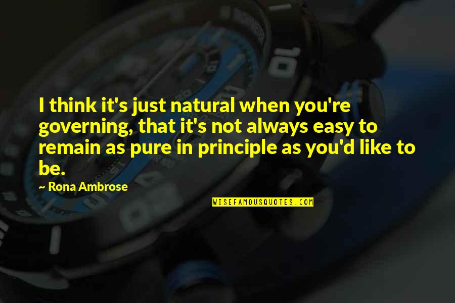 Dietetics Degree Quotes By Rona Ambrose: I think it's just natural when you're governing, Dietetics Degree Quotes By Rona Ambrose: I think it's just natural when you're governing,